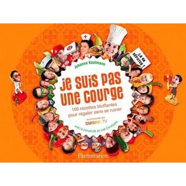 Je Suis Pas Une Courge - 100 Recettes Bluffantes Pour