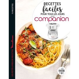 Recettes Faciles Pour Tous Les Jours Avec Companion - Les