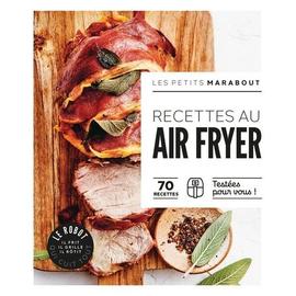 Recettes Au Air Fryer - 70 Recettes Testées Pour Vous