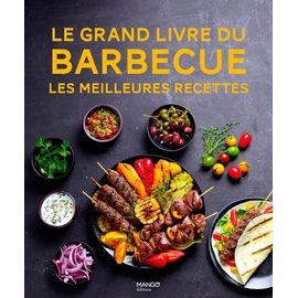 Le Grand Livre Du Barbecue - Les Meilleures Recettes