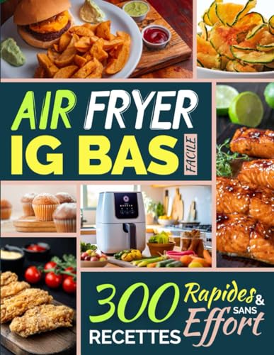 Air Fryer IG Bas Facile: 300 Recettes Rapides et Sans