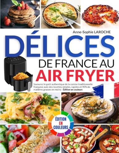 Délices de France au Air Fryer: Savourez le goût authentique