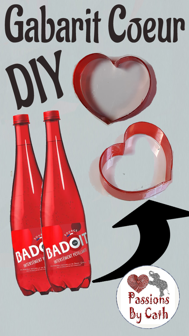 DIY - Gabarit Coeur à partir d'une bouteille de Badoit