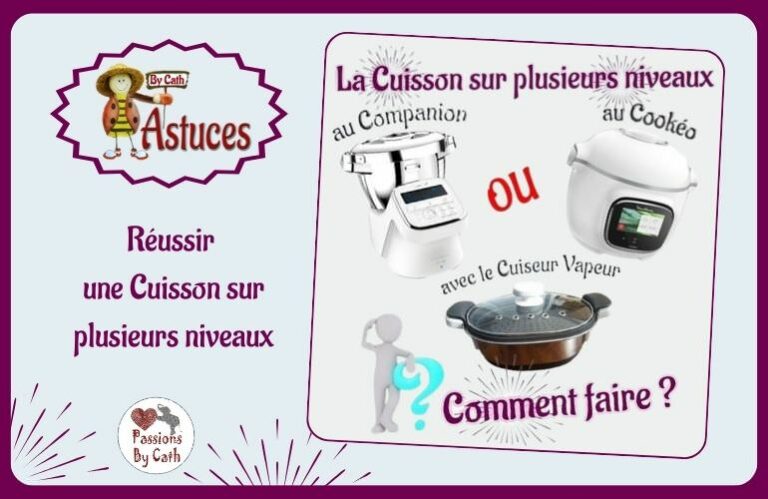 Cuisson sur plusieurs niveaux, au Companion, au Cookéo ou au Cuiseur Vapeur du Companion