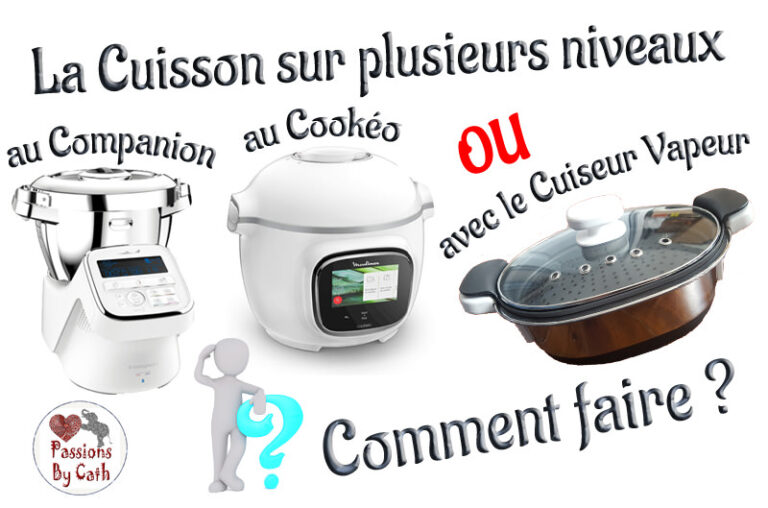 Cuisson sur plusieurs niveaux, au Companion, au Cookéo ou au Cuiseur Vapeur du Companion