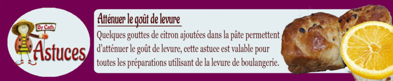 Astuce : quelques gouttes de citron permettent d'atténuer le goût de levure