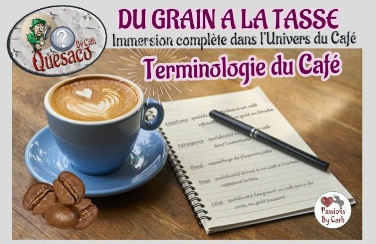 09 - Du Grain à la tasse : Immersion complète dans l'univers fascinant du café - Le café & ses terminologies