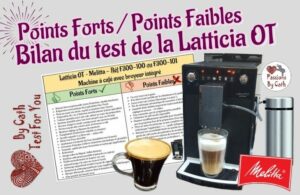 17 - Melitta Latticia OT, machine à café automatique avec broyeur intégré - Points Forts / Points Faibles et Bilan du test