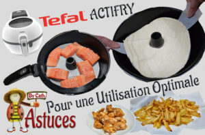 Astuces & Conseils d’utilisation et de cuisson avec la friteuse Actifry Extra