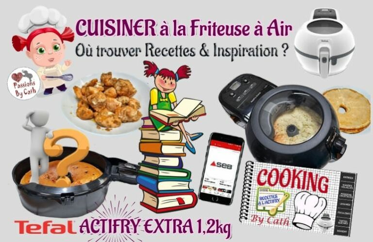 Où trouver inspiration & recettes pour cuisiner avec une friteuse à air ?