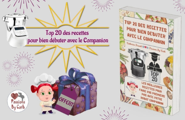 Passions By Cath La Bible Officielle du Companion - un livre de recettes incontournable pour robot Companion Top 20 des recettes pour bien debuter avec le robot Companion ENTETE