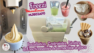 Moulinex Freezi : Installation, Contraintes, Limites & Fonctionnalités de la machine à glace